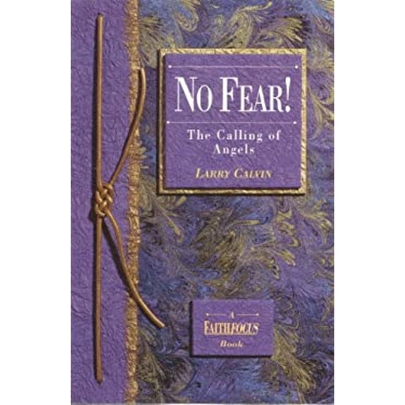Pre-Owned No fear!: The calling of angels (A faithfocus book) (Paperback) 0834402459 9780834402454