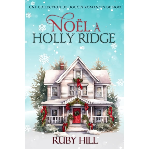 Nol Holly Ridge: Une Collection de Douces Romances de Nol, (Paperback)