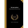 thumbnail image 1 of No más política : Pieza cómica en un acto y en verso (Paperback), 1 of 1