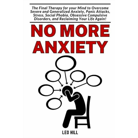 No more Anxiety: The Therapy for your Brain to overcome Severe Anxiety, Panic Attack and Stress, (Paperback)