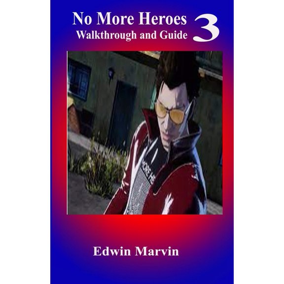 No more heroes 3 walkthrough and guide : How to become a pro player in no more heroes 3 (Paperback)