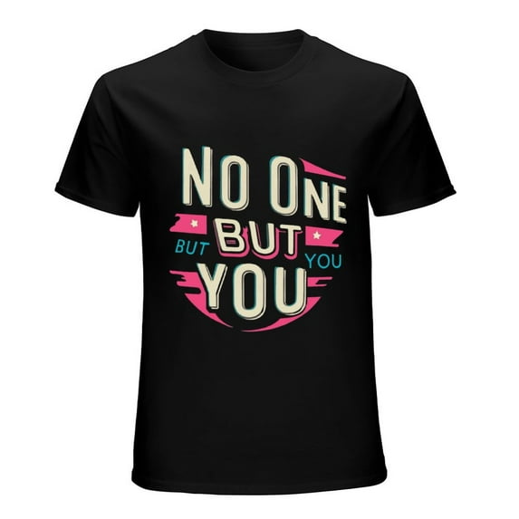 "No one but you" Inspirational Quote Tee for Men - Stand Out with Confidenc