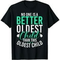 thumbnail image 1 of No one is a better oldest Child than this Oldest Child T-Shirt, 1 of 4