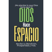 No pierdas lo que Dios tiene para ti! Dios Hace Espacio Recibe su Bendici n, Prosperidad y M s., Paperback