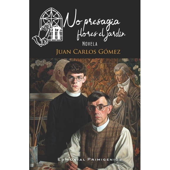 No presagia flores el jardn (Paperback) by Eduardo Ren Casanova Ealo, Froiln Escobar, Juan Carlos Gmez