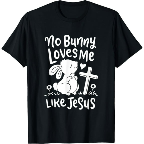 No rabbit loves me like Jesus Christian religious T-Shirt100% cotton