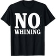 thumbnail image 1 of No whining t-shirt, 1 of 4