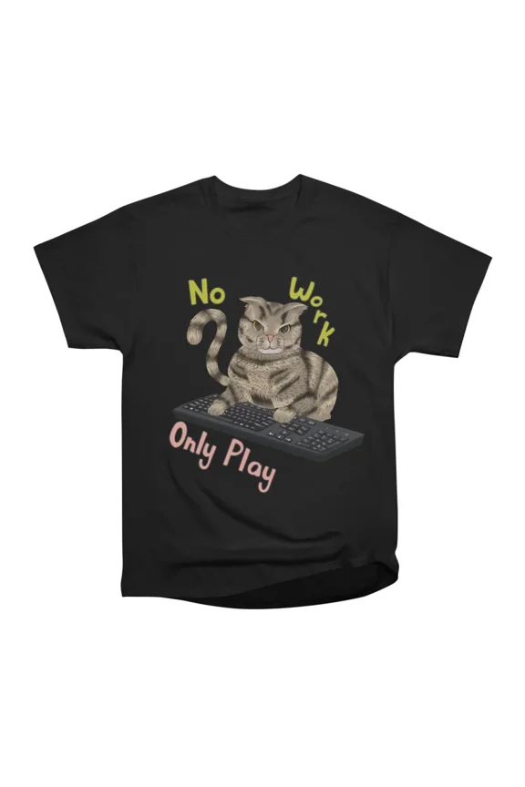 No work Only Play T-Shirt Tee Gift For Him Merch For Her Apparel For Friend