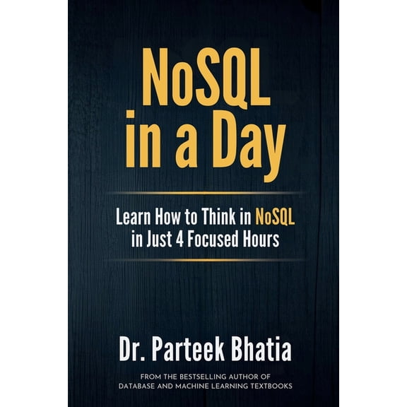 NoSQL In a day: Learn How to Think in NoSQL in Just 4 Focused Hours, (Paperback)
