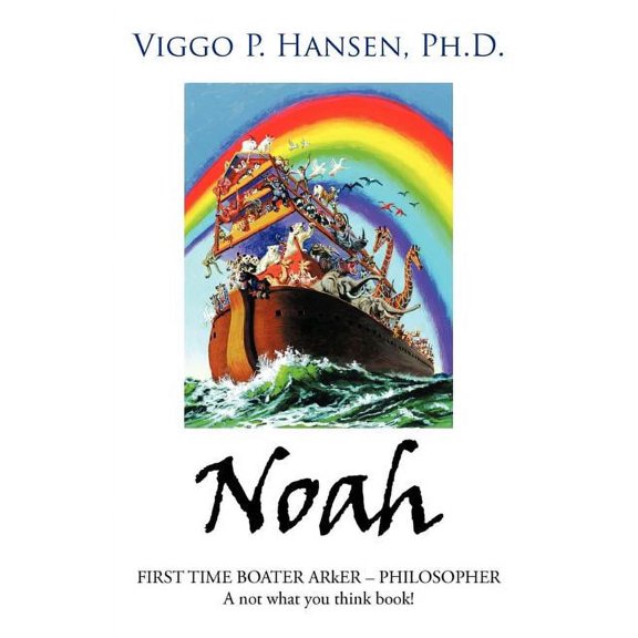 Noah : First Time Boater Arker-Philosopher: a Not What You Think Book!