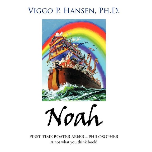 Noah : First Time Boater Arker-philosopher: a Not What You Think Book!