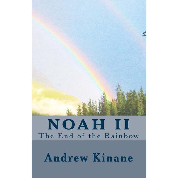 Noah II, the End of the Rainbow (Paperback)