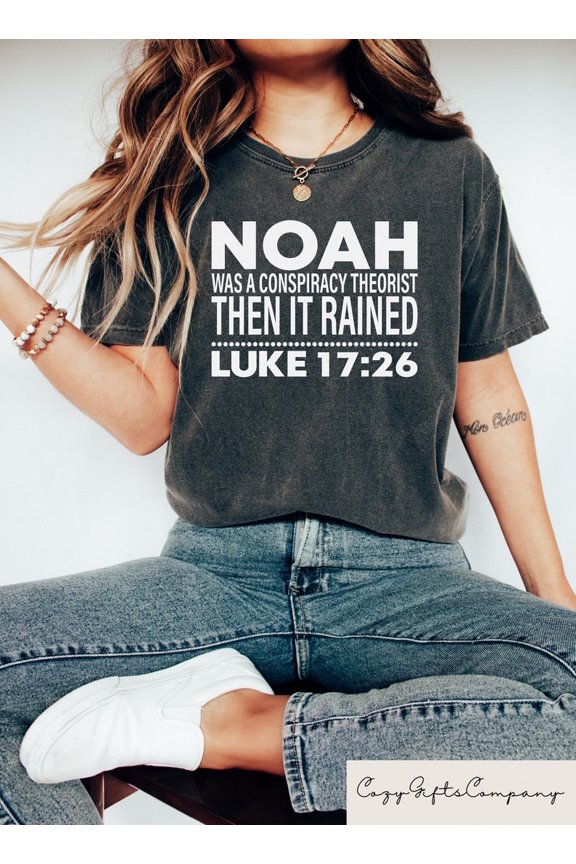 Noah Was A Conspiracy Theorist Then It Rained Shirt, Bible Scripture Clothing, Faith Sweatshirt, Revelations Shirt