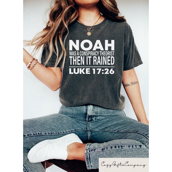 Noah Was A Conspiracy Theorist Then It Rained Shirt, Bible Scripture Clothing, Faith Sweatshirt, Revelations Shirt