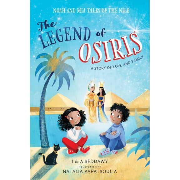 Noah and MIA Tales of the Nile The Legend of Osiris: A Story of Love and Family, (Hardcover)
