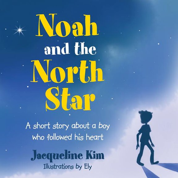 Noah and the North Star: A short story about a boy who followed his heart, (Paperback)