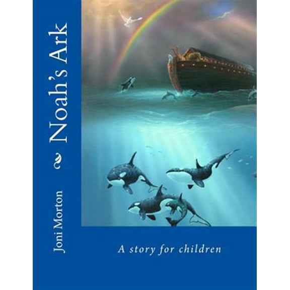 Noah's Ark : A Story for Children