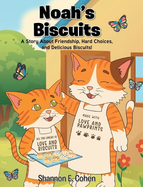 Noah's Biscuits: A Story About Friendship, Hard Choices, and Delicious Biscuits!, (Hardcover)