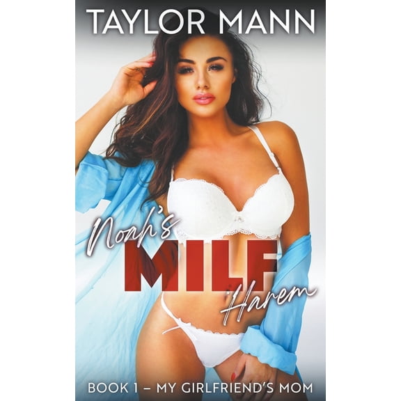 Noah's Milf Harem Noah's MILF Harem: Book 1 - My Girlfriend's Mom, Book 1, (Paperback)