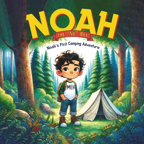 Noah the No Boy: Noah the "No" Boy: Noah's First Camping Adventure (Paperback)