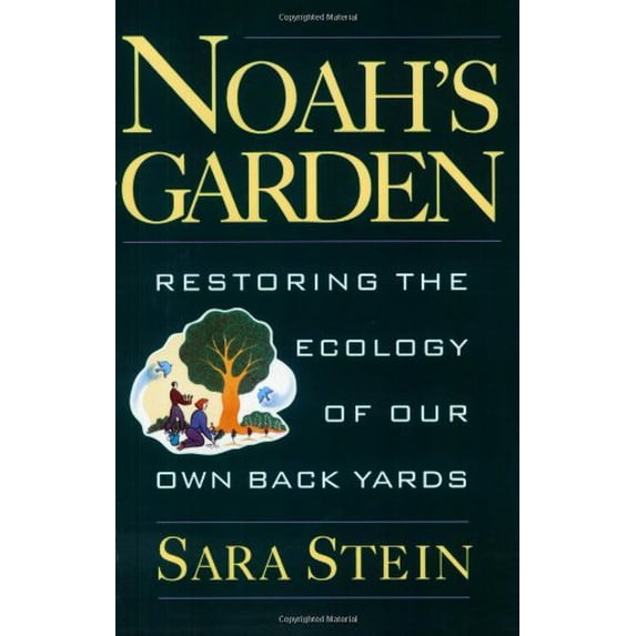 Pre-Owned Noah's Garden: Restoring the Ecology of Our Own Backyards (Paperback) by Sara Stein