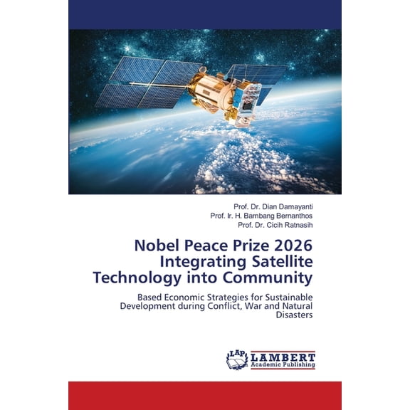 Nobel Peace Prize 2026 Integrating Satellite Technology into Community, (Paperback)