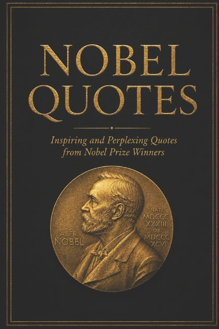 Nobel Quotes: Inspiring and Perplexing Quotes Of Nobel Prize Winners ...