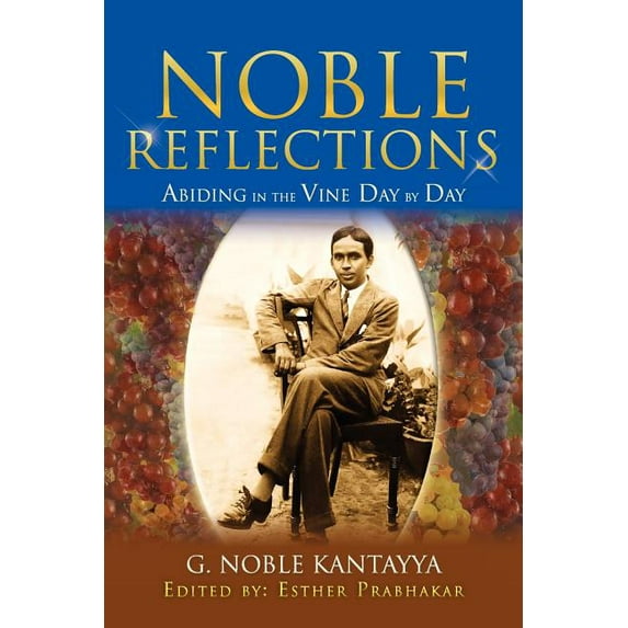 Noble Reflections: Abiding in the Vine Day by Day (Paperback) by Esther Prabhakar