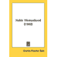 thumbnail image 1 of Noble Womanhood (1900) (Paperback), 1 of 1