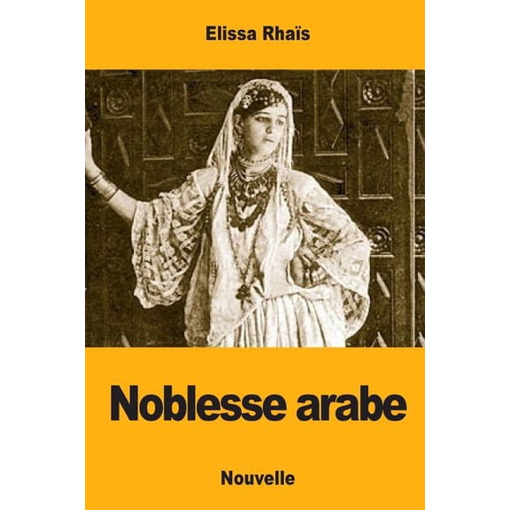 Noblesse arabe French Edition Paperback 1977922473 9781977922472 Elissa Rhas