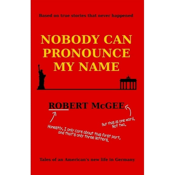 Nobody Can Pronounce My Name: An American's New Life in Germany, (Paperback)