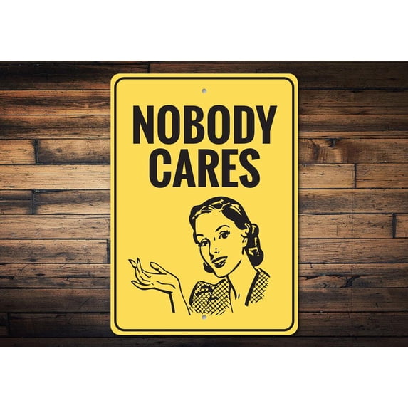 Nobody Cares Novelty Decor, Metal Wall Sign - 10x14 Inches