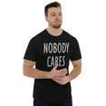 thumbnail image 1 of Nobody Cares Sarcasm Funny Quote Men's Graphic T Shirt Tees Brisco Brands L, 1 of 4