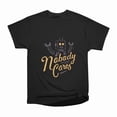 thumbnail image 1 of Nobody Cares T-Shirt Tee Gift For Him Merch For Her Apparel For Friend, 1 of 2