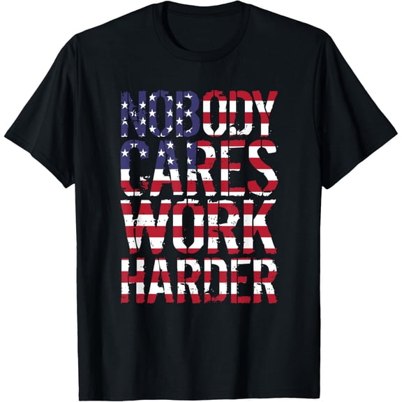 Nobody Cares Work Harder Distressed USA T-Shirt Tops Tee