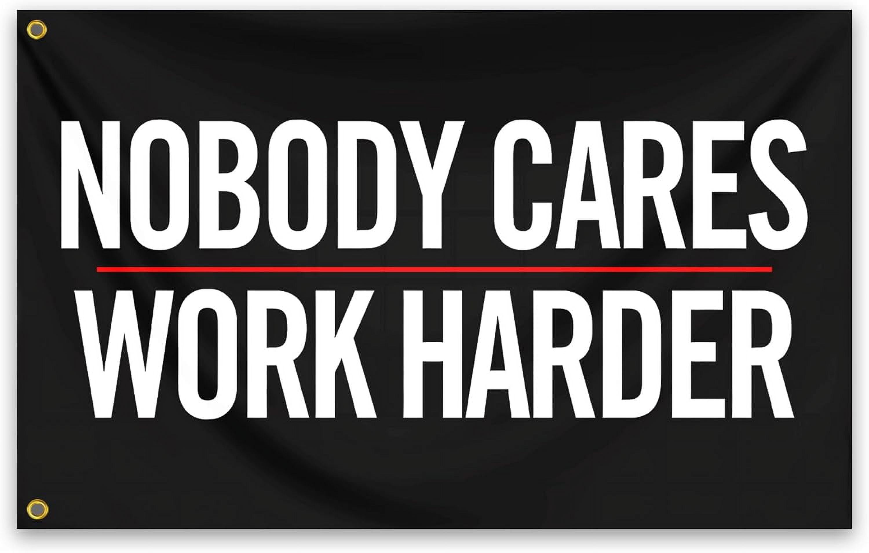 Nobody Cares Work Harder Flag 4.85x8 ft Fitness Motivational Flag
