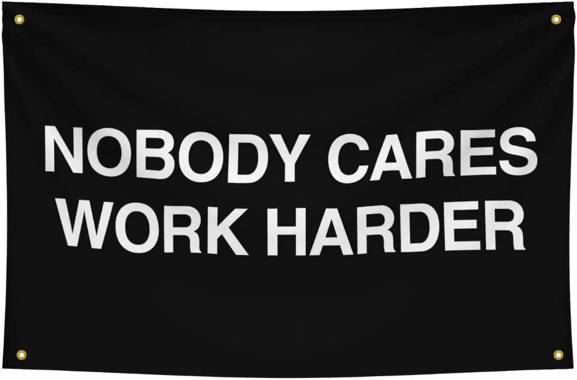 Nobody Cares Work Harder Flag Motivational flag Fitness Inspirational