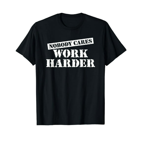 Nobody Cares Work Harder, Funny Gym, Workout, Fitness T-Shirt