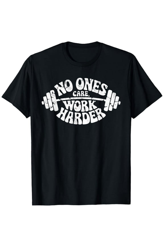 Nobody Cares Work Harder Gym Motivation Tee Weightlifting T-Shirt tee