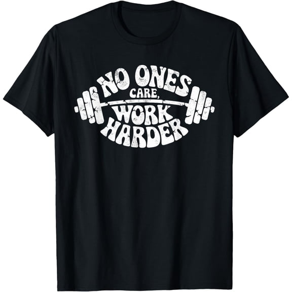 Nobody Cares Work Harder Gym Motivation Tee Weightlifting T-Shirt tee