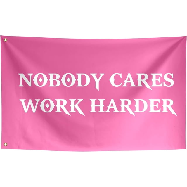 Nobody Cares Work Harder Inspirational Motivational Flags Room Teen