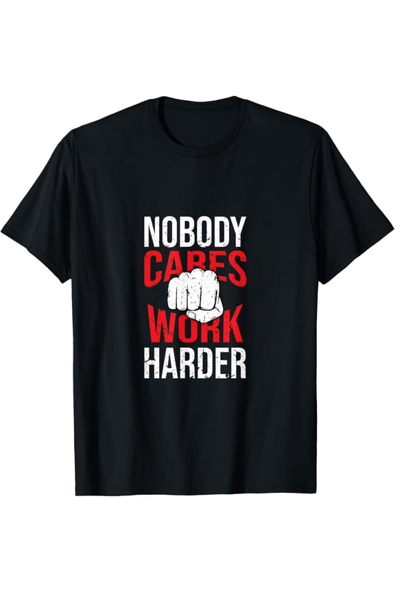 Nobody Cares Work Harder Life Hacks Adult T-Shirt Shirts