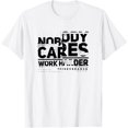 thumbnail image 1 of Nobody Cares Work Harder Motivational Athletes T-Shirt tee, 1 of 4