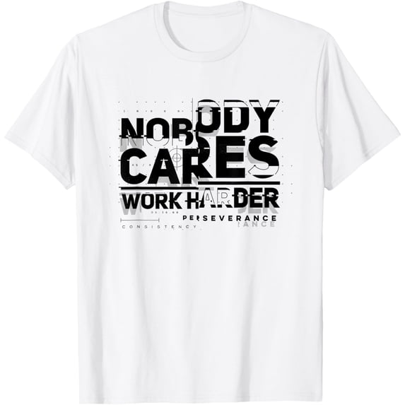 Nobody Cares Work Harder Motivational Athletes T-Shirt tee