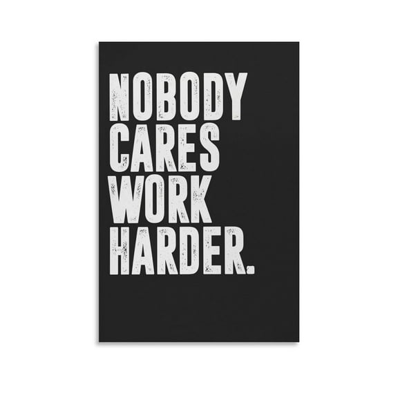 Nobody Cares Work Harder Motivational Quotes Wall Art Ideal Wall Decor Gym Decor Home Decor Poster Decorative Painting Canvas Wall Art Posters for Room Aesthetic.