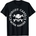 thumbnail image 1 of Nobody Cares Work Harder Skull T-Shirt tee, 1 of 6