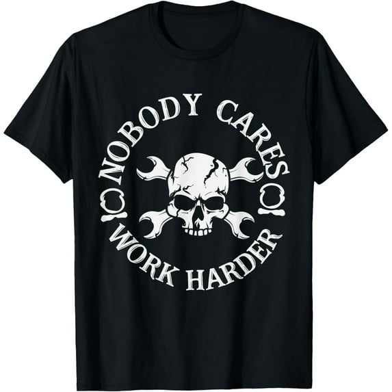 Nobody Cares Work Harder Skull T-Shirt tee