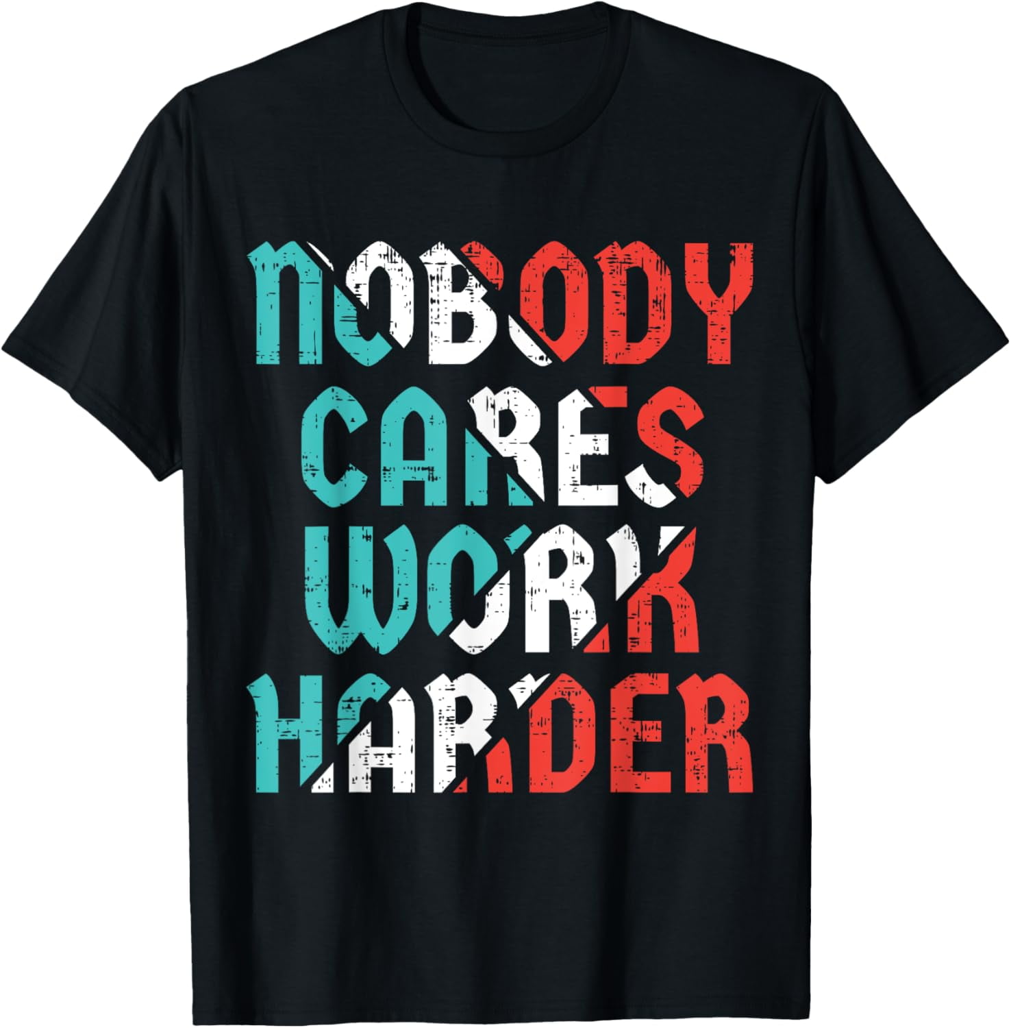 nobody cares work harder dri fit shirts
