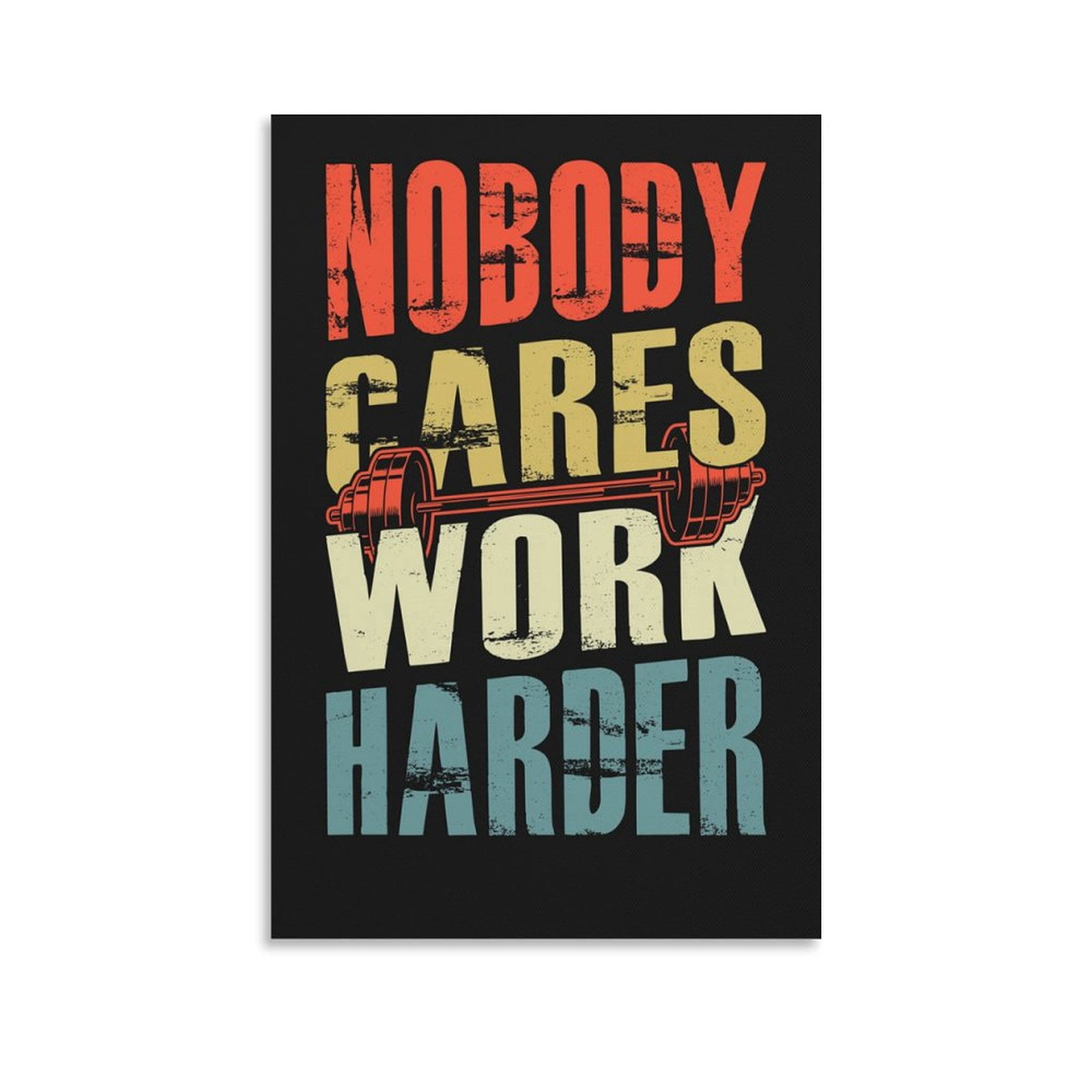 Nobody Cares Work Harder Wall Art Canvas Wall Art Poster Decorative ...