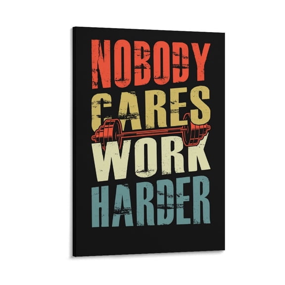 Nobody Cares Work Harder Wall Art Print Photo Art Painting Canvas Poster Home Decorative Bedroom Modern Decor Posters Gifts 24x36inch(60x90cm)